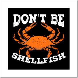 Don't Be Shellfish Crab Fishing Fisherman Gift Posters and Art